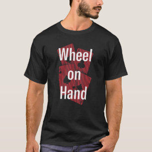 Wheel On Hand Poker Casino Poker Player Gambling S T-Shirt