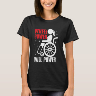Wheel Power better Will Power Paraplegic T-Shirt