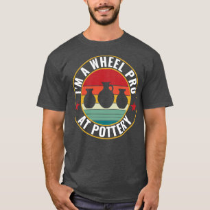 Wheel Pro at Pottery Funny Potter Pun Ceramics Ret T-Shirt