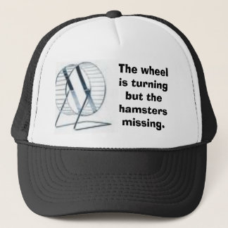 wheel, The wheel is turning but the hamsters mi... Trucker Hat