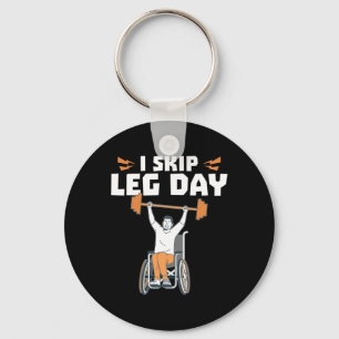 Wheelchair Bodybuilder - I Skip Leg Day Key Ring