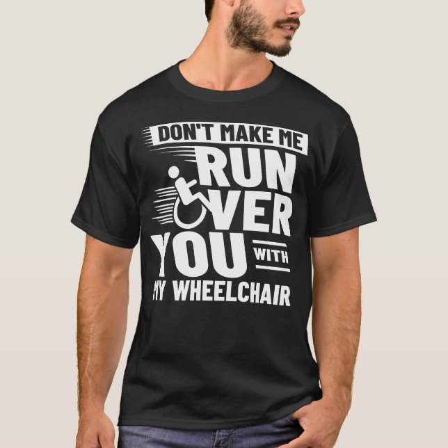 Wheelchair Disability Funny Handicap T-Shirt (Front)