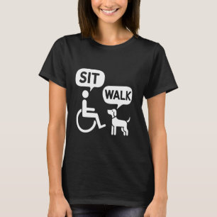 Wheelchair Dog Funny Humor Sit Walk Joke Disabilit T-Shirt