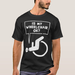 Wheelchair Handicap Humour My Wheelchair Amputee T-Shirt