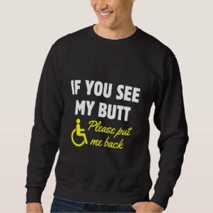 Wheelchair Humour Handicap Disability Amputation T Sweatshirt