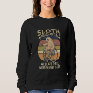 Wheelchair Saying Humour Handicap People Sloth Sweatshirt