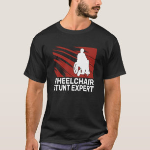 Wheelchair Stunt Expert paraplegic men handicap wh T-Shirt