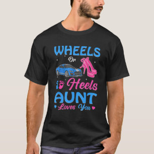 Wheels Or Heels Aunt Loves You Gender Reveal Famil T-Shirt