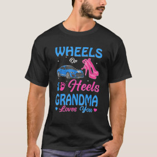 Wheels Or Heels Grandma Loves You Gender Reveal Fa T-Shirt