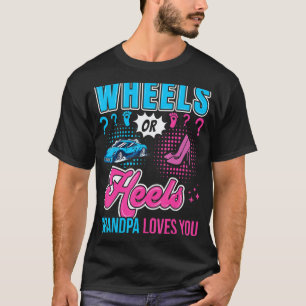 Wheels Or Heels Grandpa Loves You New Baby Gender T-Shirt
