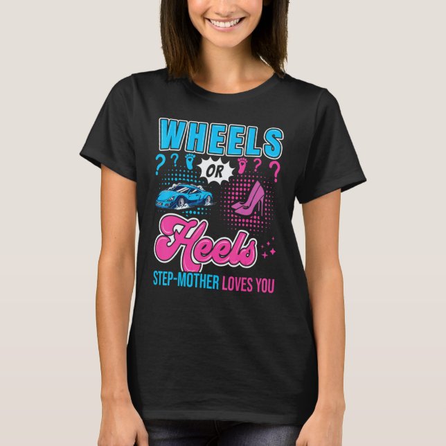 Wheels or Heels Step Mother Loves You New Baby Gen T-Shirt (Front)
