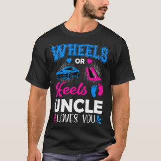 Wheels Or Heels Uncle Loves You Gender Reveal T-Shirt