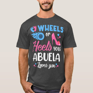 Wheels Or Heels Your Abuela Loves You Gender Revea T-Shirt