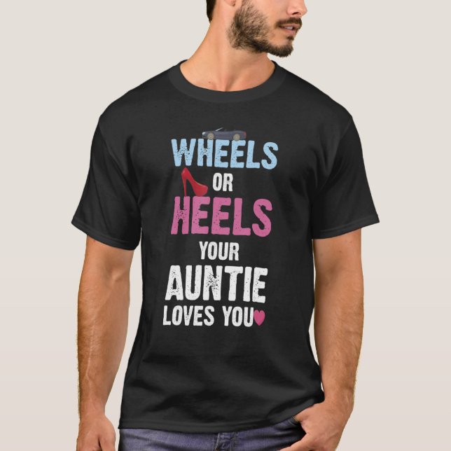 Wheels Or Heels Your Auntie Loves You Gender Revea T-Shirt (Front)