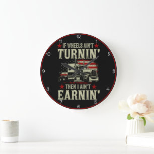 Wheels Turnin', Earnin': Trucker's Life Large Clock