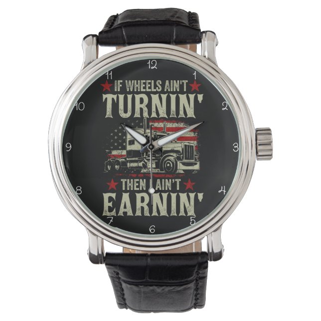 Wheels Turnin', Earnin': Trucker's Life Watch (Front)
