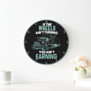 Wheels Turning: Trucker's Earning Motto Large Clock