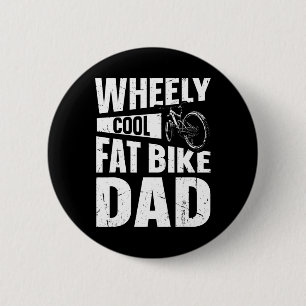 Wheely Cool Fat Bike Dad Pun For A Fat Bike Dad 6 Cm Round Badge