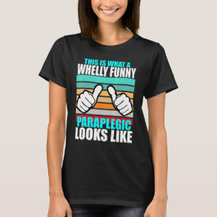 Wheely  Paraplegic For Disability Wheelchair T-Shirt