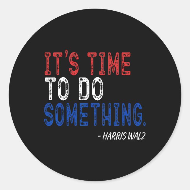 Wheimer Its Time To Do Something  Classic Round Sticker (Front)