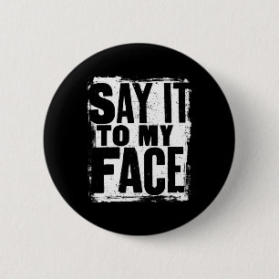 Wheimer Say It To My Face Grunge Distressed Slogan 6 Cm Round Badge