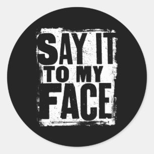 Wheimer Say It To My Face Grunge Distressed Slogan Classic Round Sticker