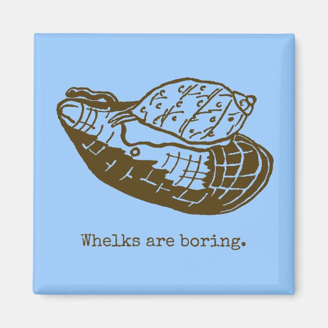 Whelks are boring magnet (Front)