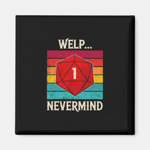 Whelp Nevermind D20 Dice Board Gamer Men Women 1 Magnet