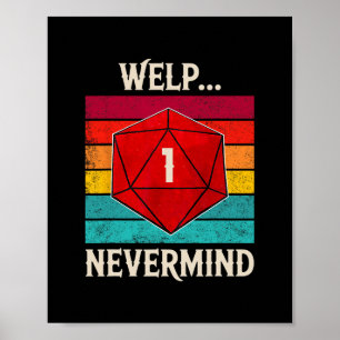Whelp Nevermind D20 Dice Board Gamer Men Women 1 Poster