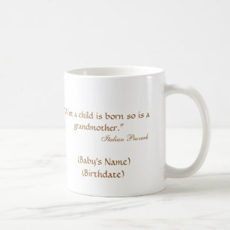 "When a baby is born so is a grandmother" Mug