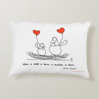 "When a child is born, a mother is born." Pillow
