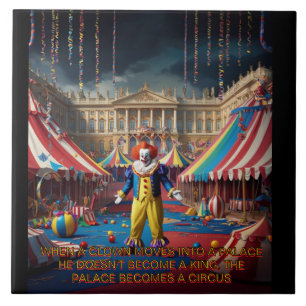 When A Clown Moves Into A Palace... Ceramic Tile