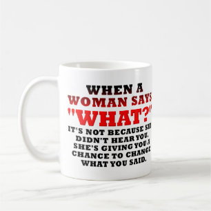When A Woman Says What Second Chance Funny Coffee Mug
