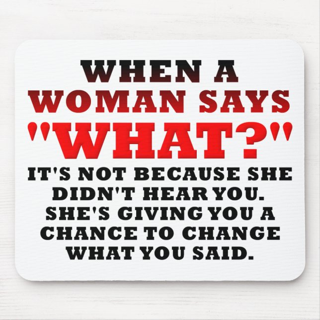 When A Woman Says What Second Chance Funny Mouse Pad (Front)