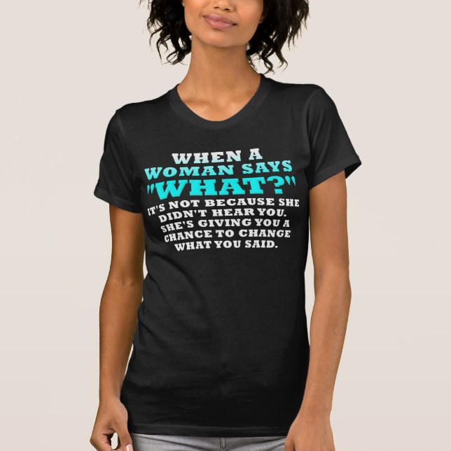 When A Woman Says What Second Chance Funny Shirt (Front)