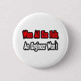 When All Else Fails, An Engineer Won't 6 Cm Round Badge