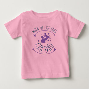 When All Else Fails Call Dad Baby T-Shirt