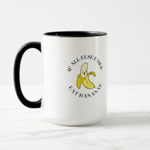 When all else fails eat bananas mug