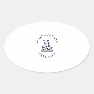 When all else fails eat pasta oval sticker