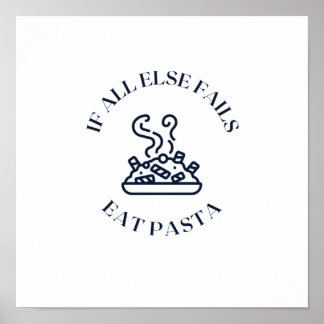 When all else fails eat pasta poster