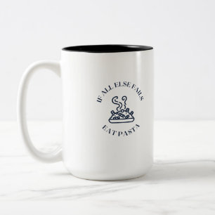 When all else fails eat pasta Two-Tone coffee mug