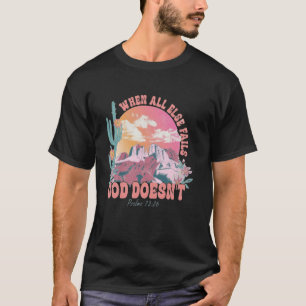 When All Else Fails God Doesn't Fashion for Faith T-Shirt