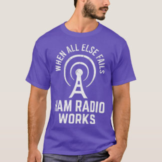 When All Else Fails Ham Radio Works Morse Code T-Shirt