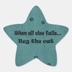When all else fails...Hug the Cat Star Sticker