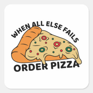 When All Else Fails Order Pizza Square Sticker