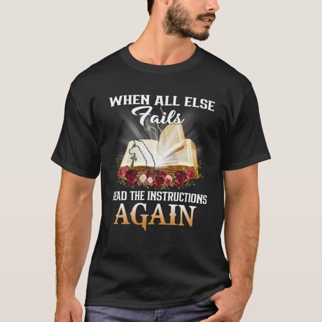 When All Else Fails Read The Instructions Again T-Shirt (Front)