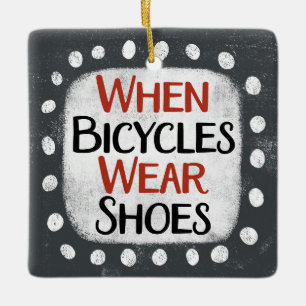 When Bicycles Wear Shoes Ornament