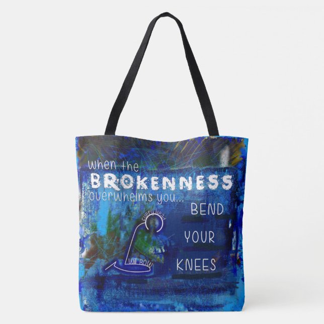 When Brokenness Overwhelms You-Bend Your Knees- Tote Bag (Back)