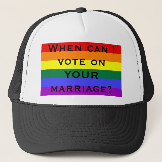 When can I vote on YOUR marriage? Trucker Hat (Front)