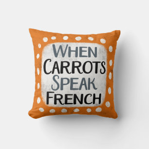 When Carrots Speak French Throw Pillow